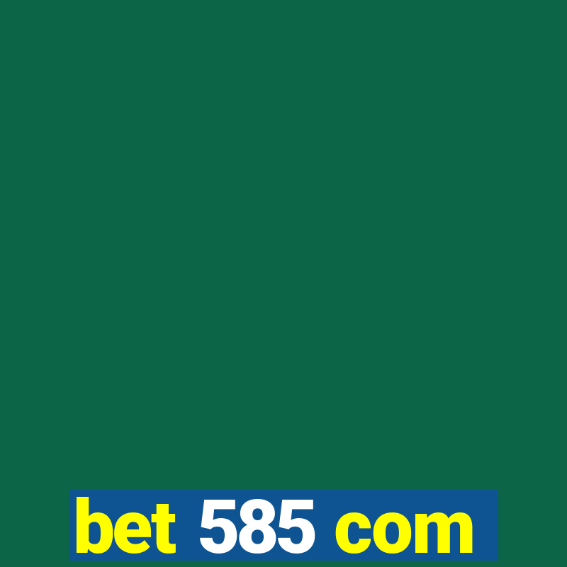 bet 585 com